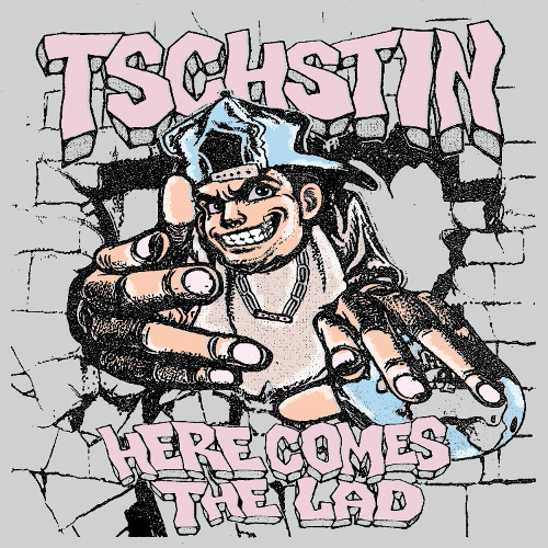 Tschstin - Here Comes The Lad [PREMIERE]