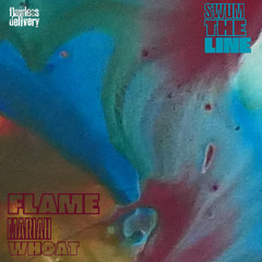 FLAME X Maria Whoat - Swum The Line