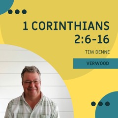 1 Corinthians 2:6-16 I Tim Denne I 3rd March 2024 I Verwood