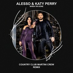 Alesso & Katy Perry - When I'm Gone (Country Club Martini Crew Remix) [FREE DOWNLOAD]