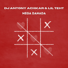 DJ Antony Achkar & Lil Teht - Mega Danada