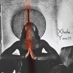 Xhale - By Yara.M