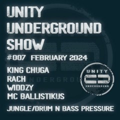 Unity Underground Show #007 February 2024 - RACH/King Chuga/Widdzy/Ballistikus
