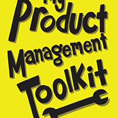 View KINDLE 📄 My Product Management Toolkit: Tools and Techniques to Become an Outst