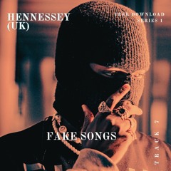 Hennessy (UK) - Fake Songs [Free DL]