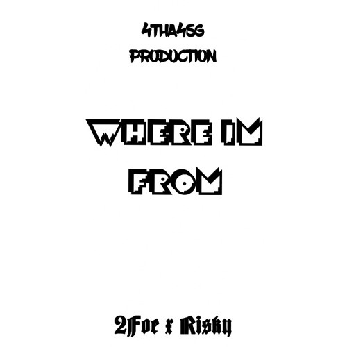 Stream WHERE IM FROM - 2FOE x RISKY by 2foe | Listen online for free on ...