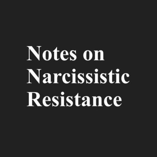 Notes on Narcissistic Resistance