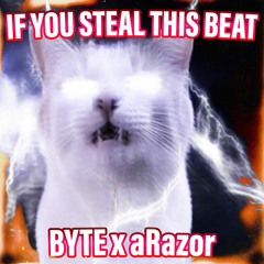 IF YOU STEAL THIS BEAT W/ aRAZOR