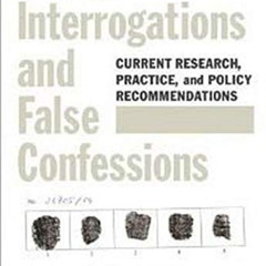 download EBOOK 💞 Police Interrogations and False Confessions: Current Research, Prac