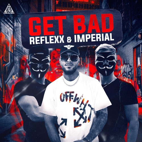RefleXx & Imperial - Get Bad