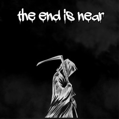 the end is near (original song)