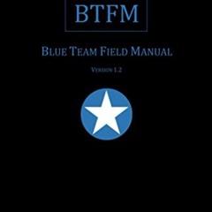 [Read] KINDLE 💓 Blue Team Field Manual (BTFM) (RTFM) by  Alan White &  Ben Clark EBO