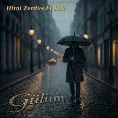 HiraiZerdüş ft. Lali  - Gülüm