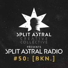 Split Astral Radio #50: [ bkn. ]