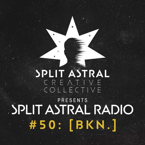 Split Astral Radio #50: [ bkn. ]