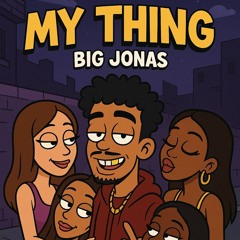 Big jonas - My thing