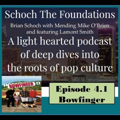 BOWFINGER discussion - Schoch the Foundations 4.1
