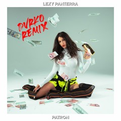 Lexy Panterra x Patron (DVRKO Remix)