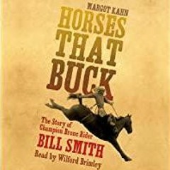 Read* Horses That Buck: The Story of Champion Bronc Rider Bill Smith: The Western Legacies Series