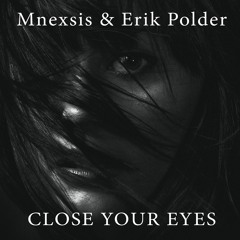 Mnexsis & Erik Polder - Close Your Eyes