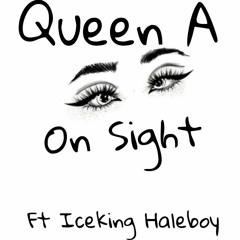 Queen A - On Sight Ft Iceking Haleboy
