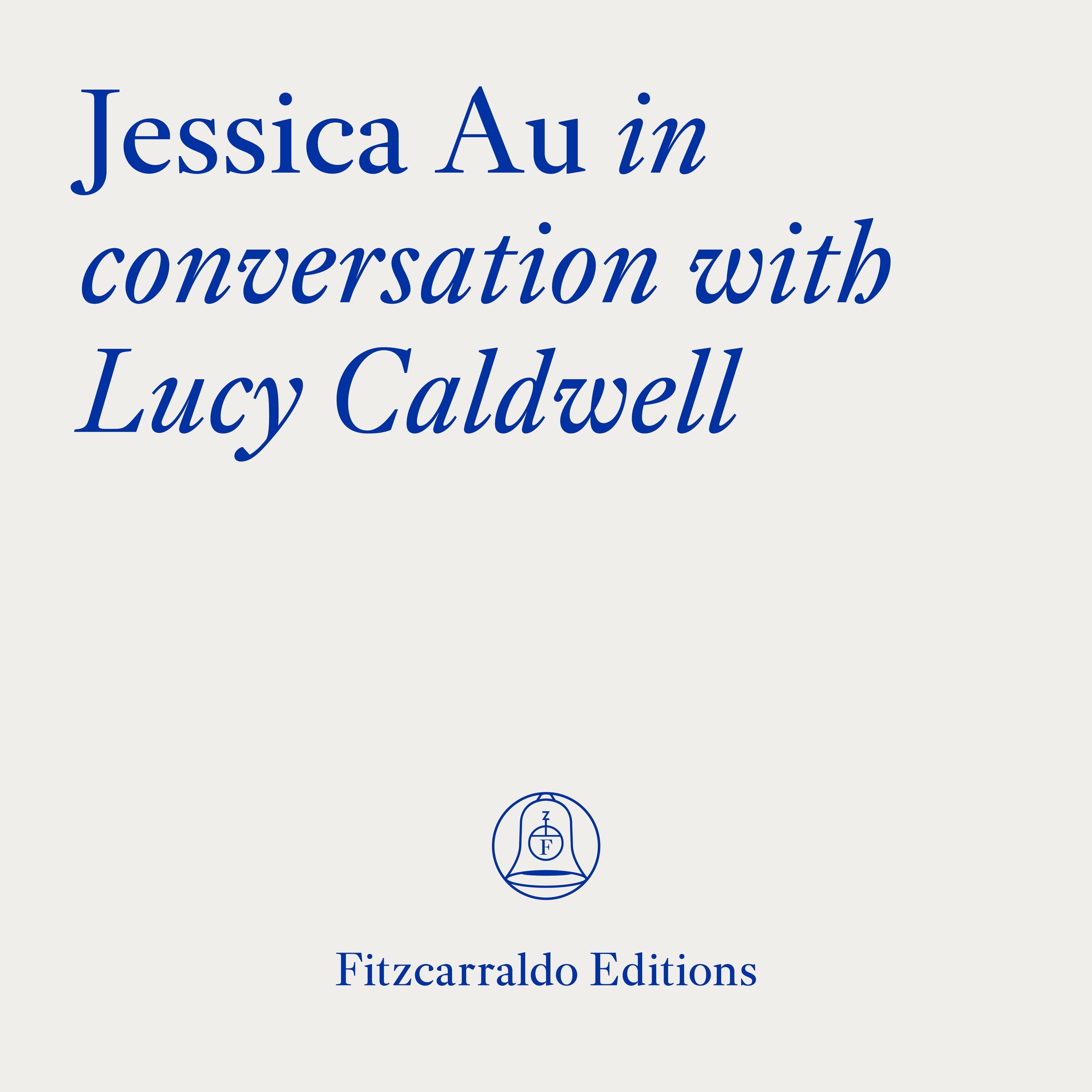 The Fitzcarraldo Editions Archive: Jessica Au In Conversation With Lucy Caldwell episode artwork