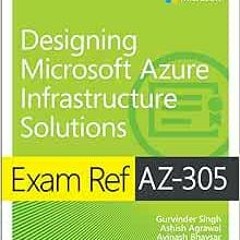 Read EBOOK 📚 Exam Ref AZ-305 Designing Microsoft Azure Infrastructure Solutions by A