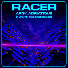 RACER - ARGY, ARDIATIQUE (TWENT1 RECONSTRUCTION)