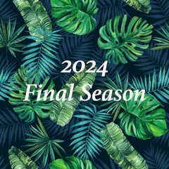 2024 - Final Season