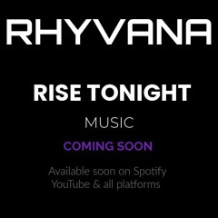 RHYVANA – Rise Tonight [Official Teaser]
