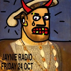 JAYNIE RADIO FRI 24 OCT