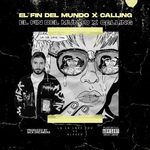 El Fin Del Mundo x Calling - La La Love You Vs Alesso