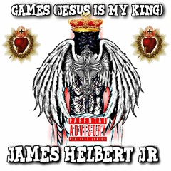 Games (Jesus Is My King) (Produced by James Helbert Jr)
