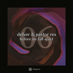 defyer & pastor rex - before we fall apart