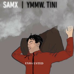 Exhausted (ft. Ymmw. tini)[Prod. By Tundra Beats]