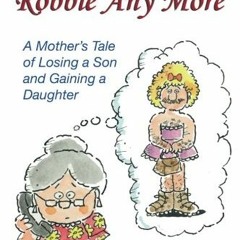 ACCESS [EPUB KINDLE PDF EBOOK] My Name's Not Robbie Any More: A Modern Novel Laced With Humor by  Le