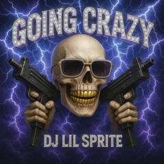 Dj Lil Sprite - Going Crazy