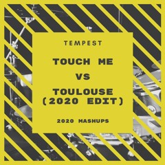 [MASHUP] Touch Me (original Mix) Vs Toulouse (2020 Edit)