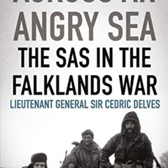 READ EPUB 🗸 Across an Angry Sea: The SAS in the Falklands War by  Cedric Delves [EPU