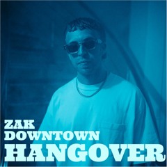 Zak Downtown - Hangover