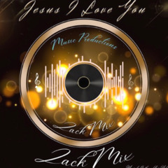 JESUS I LOVE YOU. zack mix