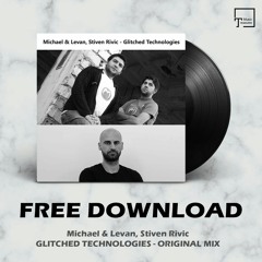 FREE DOWNLOAD: Michael & Levan, Stiven Rivic - Glitched Technologies (Original Mix)