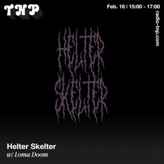Helter Skelter w/ Loma Doom @ Radio TNP 16.02.2024