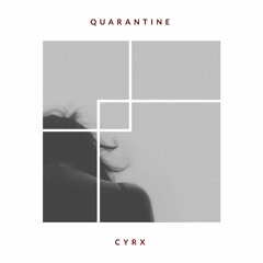Quarantine - CYRX