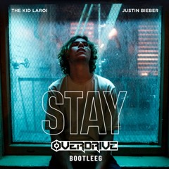 The Kid LAROI, Justin Bieber - Stay (OverDrive Bootleg)