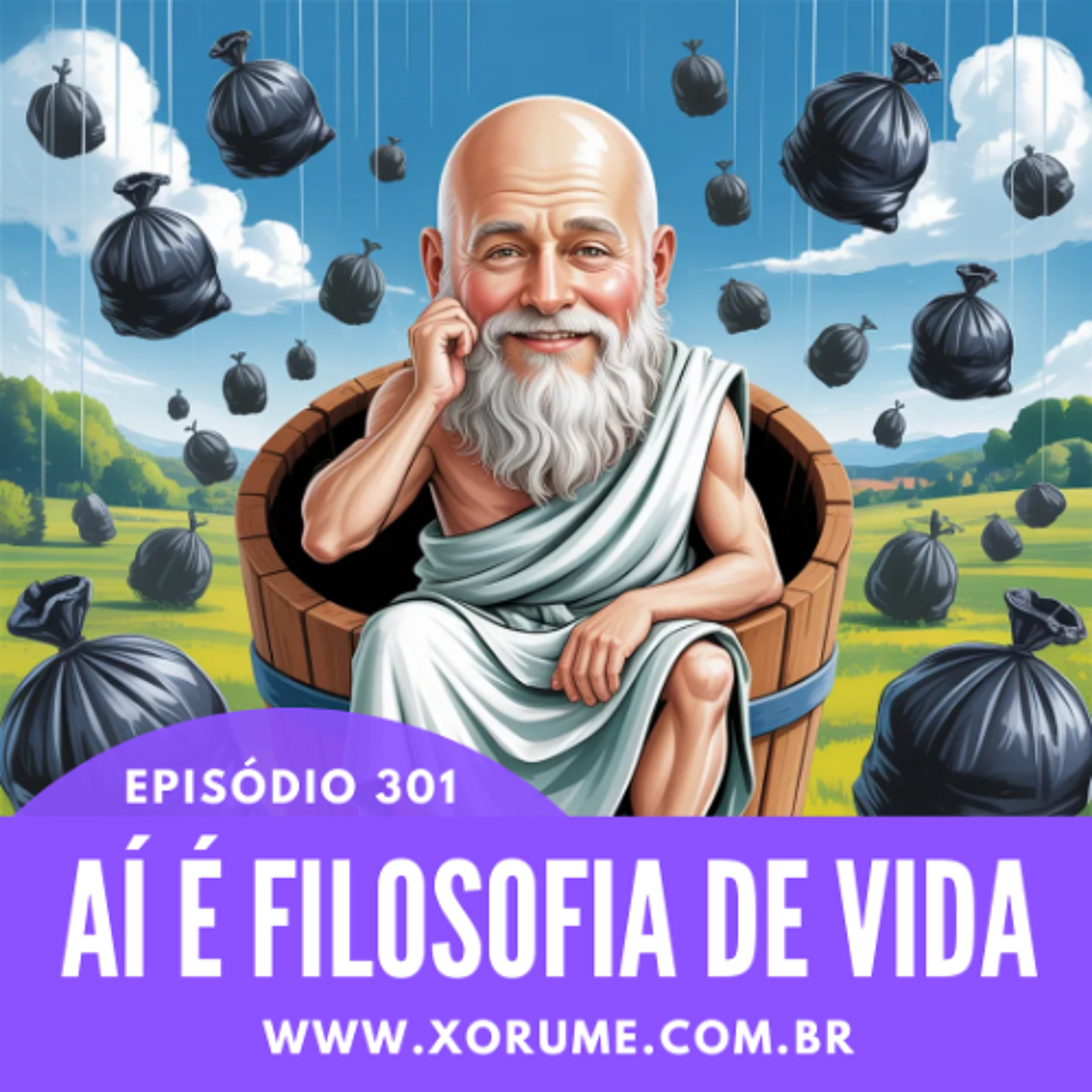 301- EPISÓDIO 301 - AÍ É FILOSOFIA DE VIDA