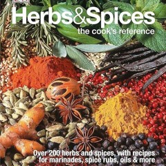 (⚡READ⚡) Herbs & Spices: Over 200 Herbs and Spices, with Recipes for Marinades,