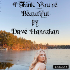 I Think You’re Beautiful by Dave Hanrahan 🌎 Music