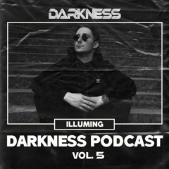 Darkness Podcast Vol. 5 w/ Illuming