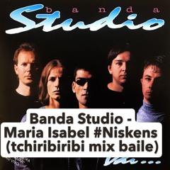 Banda Studio - Maria Isabel  #Niskens  (tchiribiribi mix baile)